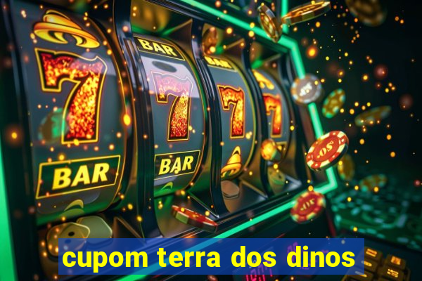 cupom terra dos dinos